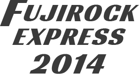 FUJIROCK EXPRESS 2014